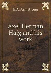 Book Cover for Axel Herman Haig and His Work by Richard Bird, Stephen Robson