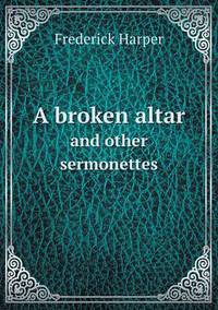 Book Cover for A Broken Altar and Other Sermonettes by Ewa LajerBurcharth, Städelschule Frankfurt am Main