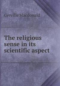 Book Cover for The Religious Sense in Its Scientific Aspect by Richard Bird, Stephen Robson