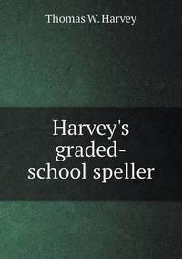 Book Cover for Harvey's Graded-School Speller by Jesse Russell, Ronald Cohn