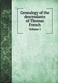 Book Cover for Genealogy of the Descendants of Thomas French Volume 1 by Anna Quindlen