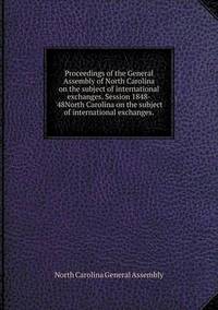 Book Cover for Proceedings of the General Assembly of North Carolina on the Subject of International Exchanges. Session 1848-'48North Carolina on the Subject of International Exchanges by Jesse Russell, Ronald Cohn