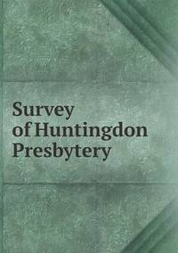 Book Cover for Survey of Huntingdon Presbytery by Jesse Russell, Ronald Cohn
