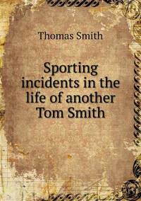 Book Cover for Sporting Incidents in the Life of Another Tom Smith by Jesse Russell, Ronald Cohn