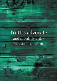 Book Cover for Truth's Advocate and Monthly Anti-Jackson Expositor by Ewa LajerBurcharth, Städelschule Frankfurt am Main