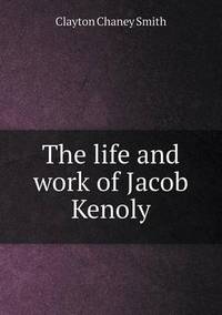 Book Cover for The Life and Work of Jacob Kenoly by Anna Quindlen