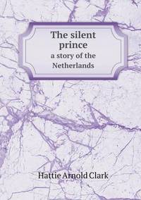 Book Cover for The Silent Prince a Story of the Netherlands by Alison Salvesen, Alison Salvesen
