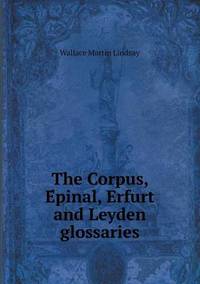 Book Cover for The Corpus, E?pinal, Erfurt and Leyden Glossaries by Anna Quindlen