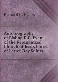 Book Cover for Autobiography of Bishop R.C. Evans of the Reorganized Church of Jesus Christ of Latter Day Saints by Alison Salvesen, Alison Salvesen