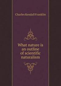 Book Cover for What Nature Is an Outline of Scientific Naturalism by Ewa LajerBurcharth, Städelschule Frankfurt am Main
