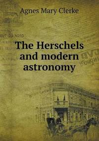 Book Cover for The Herschels and Modern Astronomy by Jesse Russell, Ronald Cohn