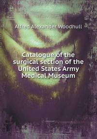 Book Cover for Catalogue of the Surgical Section of the United States Army Medical Museum by Jesse Russell, Ronald Cohn