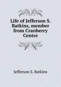 Book Cover for Life of Jefferson S. Batkins, Member from Cranberry Centre by Ewa LajerBurcharth, Städelschule Frankfurt am Main