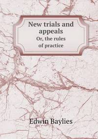 Book Cover for New Trials and Appeals Or, the Rules of Practice by Anna Quindlen