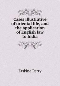 Book Cover for Cases Illustrative of Oriental Life, and the Application of English Law to India by Kartic C Khilar, H Scott Fogler