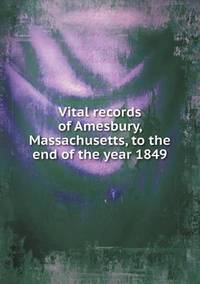 Book Cover for Vital Records of Amesbury, Massachusetts, to the End of the Year 1849 by Kartic C Khilar, H Scott Fogler