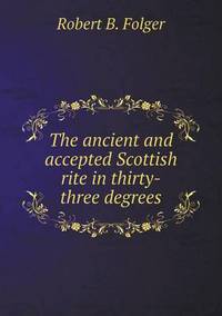 Book Cover for The Ancient and Accepted Scottish Rite in Thirty-Three Degrees by Alison Salvesen, Alison Salvesen