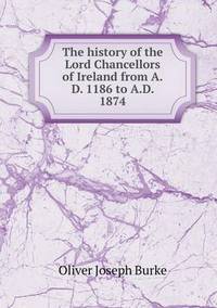 Book Cover for The History of the Lord Chancellors of Ireland from A.D. 1186 to A.D. 1874 by Jesse Russell, Ronald Cohn