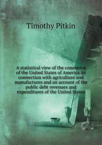 Book Cover for A Statistical View of the Commerce of the United States of America Its Connection With Agriculture and Manufactures and an Account of the Public Debt Revenues and Expenditures of the United States by Ewa LajerBurcharth, Städelschule Frankfurt am Main