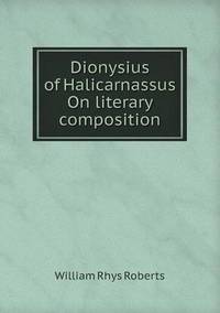 Book Cover for Dionysius of Halicarnassus On Literary Composition by Kartic C Khilar, H Scott Fogler