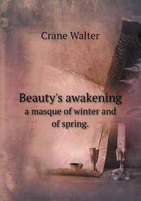 Book Cover for Beauty's Awakening a Masque of Winter and of Spring. by Jesse Russell, Ronald Cohn