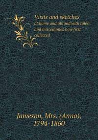 Book Cover for Visits and Sketches at Home and Abroad With Tales and Miscellanies Now First Collected by Jesse Russell, Ronald Cohn