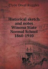 Book Cover for Historical Sketch and Notes Winona State Normal School 1860-1910 by Jesse Russell, Ronald Cohn