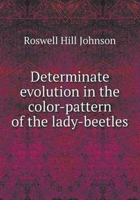 Book Cover for Determinate Evolution in the Color-Pattern of the Lady-Beetles by Alison Salvesen, Alison Salvesen