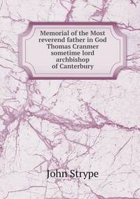 Book Cover for Memorial of the Most Reverend Father in God Thomas Cranmer Sometime Lord Archbishop of Canterbury by Anna Quindlen