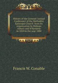 Book Cover for History of the Genesee Annual Conference of the Methodist Episcopal Church from Its Organization by Bishops Asbury and M'Kendree in 1810 to the Year 1884 by Jesse Russell, Ronald Cohn