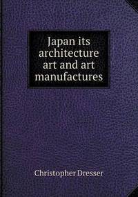 Book Cover for Japan Its Architecture Art and Art Manufactures by Alison Salvesen, Alison Salvesen