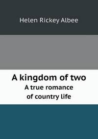 Book Cover for A Kingdom of Two A True Romance of Country Life by Kartic C Khilar, H Scott Fogler