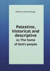 Book Cover for Palestine, Historical and Descriptive or, The Home of God's People by Anna Quindlen
