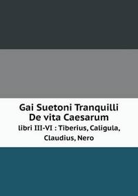 Book Cover for Gai Suetoni Tranquilli De Vita Caesarum Libri III-VI by Jesse Russell, Ronald Cohn