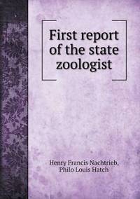 Book Cover for First Report of the State Zoologist by Henry Francis Nachtrieb, Philo Louis Hatch