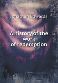 Book Cover for A History of the Work of Redemption by Jesse Russell, Ronald Cohn