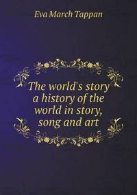 Book Cover for The World's Story a History of the World in Story, Song and Art by Alison Salvesen, Alison Salvesen