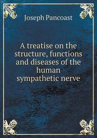 Book Cover for A Treatise on the Structure, Functions and Diseases of the Human Sympathetic Nerve by Jesse Russell, Ronald Cohn