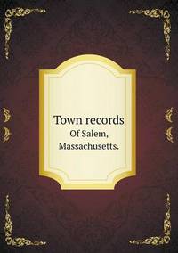 Book Cover for Town Records Of Salem, Massachusetts. by Jesse Russell, Ronald Cohn