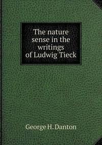 Book Cover for The Nature Sense in the Writings of Ludwig Tieck by Jesse Russell, Ronald Cohn