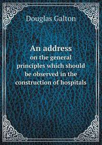Book Cover for An Address on the General Principles Which Should Be Observed in the Construction of Hospitals by Anna Quindlen