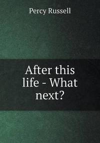 Book Cover for After This Life - What Next? by Jesse Russell, Ronald Cohn