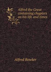 Book Cover for Alfred the Great Containing Chapters on His Life and Times by Anna Quindlen