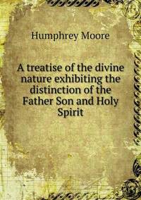 Book Cover for A Treatise of the Divine Nature Exhibiting the Distinction of the Father Son and Holy Spirit by Kartic C Khilar, H Scott Fogler