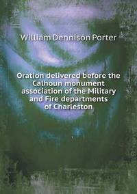 Book Cover for Oration Delivered Before the Calhoun Monument Association of the Military and Fire Departments of Charleston by Jesse Russell, Ronald Cohn