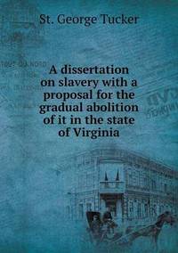 Book Cover for A Dissertation on Slavery With a Proposal for the Gradual Abolition of It in the State of Virginia by Jesse Russell, Ronald Cohn