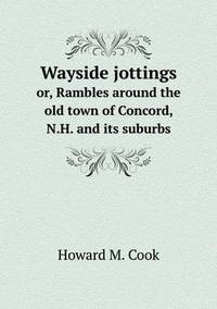 Book Cover for Wayside Jottings or, Rambles Around the Old Town of Concord, N.H. And Its Suburbs by Jesse Russell, Ronald Cohn