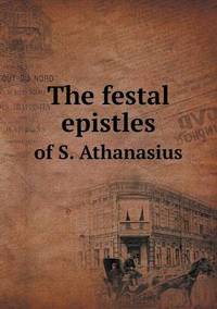 Book Cover for The Festal Epistles of S. Athanasius by Anna Quindlen