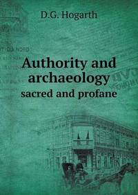 Book Cover for Authority and Archaeology Sacred and Profane by Jesse Russell, Ronald Cohn