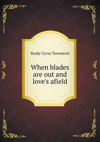 Book Cover for When Blades Are Out and Love's Afield by Jesse Russell, Ronald Cohn